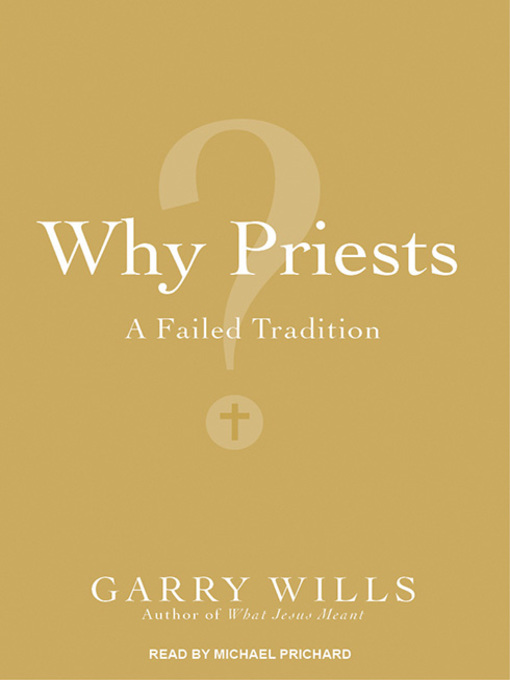 Title details for Why Priests? by Garry Wills - Available